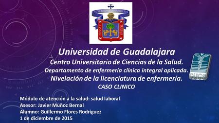 Universidad de GuadalajaraCentro Universitario de Ciencias de la Salud.Departamento de enfermería clínica integral aplicada.Nivelación de la licenciatura.