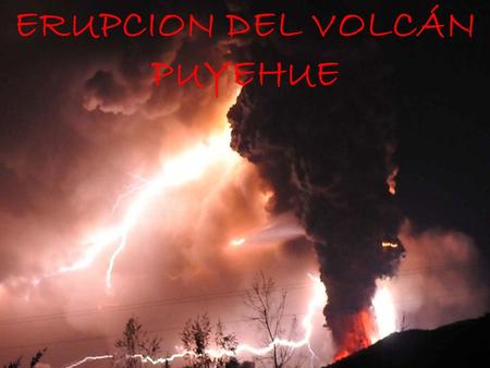 Erupción del volcán Puyehue ERUPCION DEL VOLCÁN PUYEHUE.