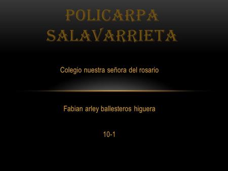 Colegio nuestra señora del rosario Fabian arley ballesteros higuera 10-1 POLICARPA SALAVARRIETA.