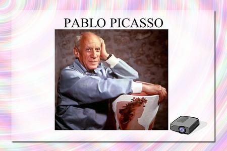 PABLO PICASSO Título de la presentación. VIDA ● Pablo Picasso nacio el 25 de octubre de 1881 en Malaga y murio en 8 de abril de 1972 en Francia. ●