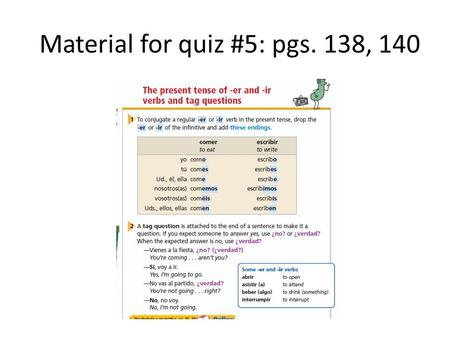 Material for quiz #5: pgs. 138, 140. Tarea: RESPUESTAS CORRECTAS correct answers…