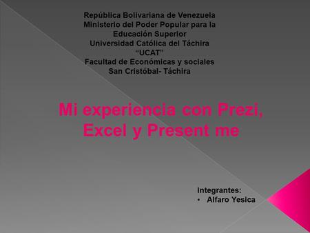 República Bolivariana de Venezuela Ministerio del Poder Popular para la Educación Superior Universidad Católica del Táchira “UCAT” Facultad de Económicas.