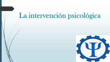 La intervención psicológica. La intervención psicológica tiene como principal objetivo controlar los aspectos emocionales ansiedad y depresión.