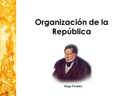 Organización de la República. Objetivo Analizar las principales características del autoritarismo conservador.