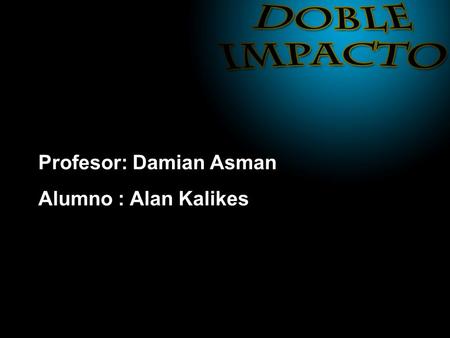 Profesor: Damian Asman Alumno : Alan Kalikes. El sistema trata de la administración de un gimnasio.