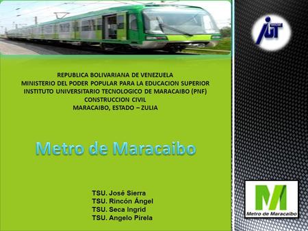 INTRODUCCION El metro de Maracaibo es un ferrocarril metropolitano que tiene como finalidad el transporte de pasajero.