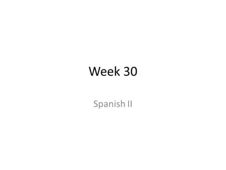 Week 30 Spanish II. Para Emepzar 11 de abril What is this question asking: ¿Dónde te gustaría visitar y por qué?