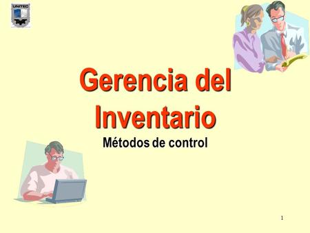 1 Gerencia del Inventario Métodos de control. 2 Catalogación de inventarios Proceso mediante el cual una compañía o institución procede de manera sistemática.