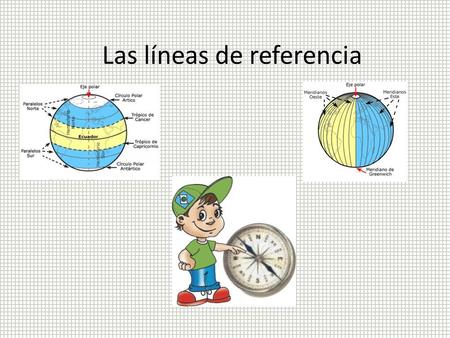 Las líneas de referencia. Los paralelos Trabajo práctico: Conociendo las líneas de referencia.