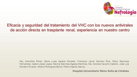 Eficacia y seguridad del tratamiento del VHC con los nuevos antivirales de acción directa en trasplante renal, experiencia en nuestro centro Ney Arencibia.