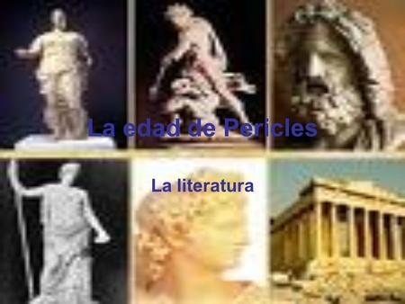 La edad de Pericles La literatura. Sófocle Fue un poeta trágico de la Antigua Grecia. Autor de obras como Antígona o Edipo Rey, se sitúa, junto con Esquilo.