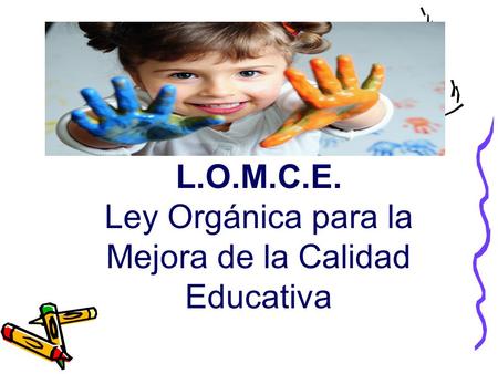 L.O.M.C.E. Ley Orgánica para la Mejora de la Calidad Educativa.
