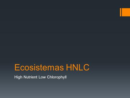 Ecosistemas HNLC High Nutrient Low Chlorophyll.