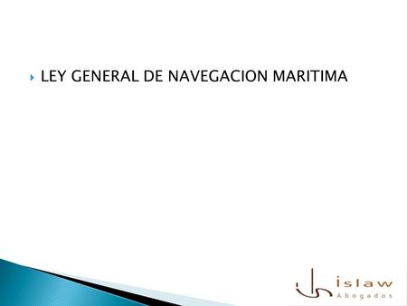  LEY GENERAL DE NAVEGACION MARITIMA. 2. Los seguros obligatorios de embarcaciones dedicadas al deporte o recreo se regirán por lo dispuesto en la Ley.