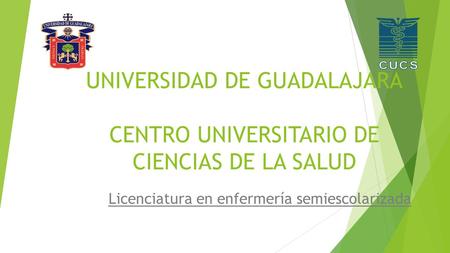 U NIVERSIDAD DE GUADALAJARA CENTRO UNIVERSITARIO DE CIENCIAS DE LA SALUD Licenciatura en enfermería semiescolarizada.