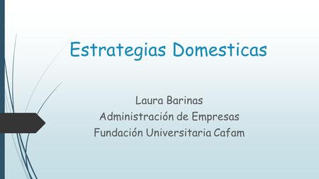Estrategias Domesticas Laura Barinas Administración de Empresas Fundación Universitaria Cafam.