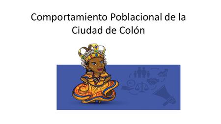 Comportamiento Poblacional de la Ciudad de Colón.