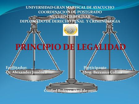 UNIVERSIDAD GRAN MARISCAL DE AYACUCHO COORDINACION DE POSTGRADO NUCLEO CD.BOLIVAR DIPLOMADO DE DERECHO PENAL Y CRIMINOLOGIA Facilitador: Participante Dr.