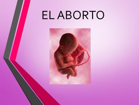 EL ABORTO. INTRODUCCIÓN Un aborto, a veces denominado interrupción voluntaria, es un proceso médico por el cual se acaba con un embarazo para que no nazca.