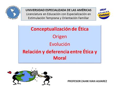 UNIVERSIDAD ESPECIALIZADA DE LAS AMÉRICAS Licenciatura en Educación con Especialización en Estimulación Temprana y Orientación Familiar Conceptualización.