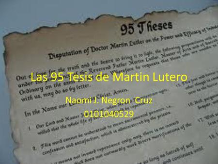 Las 95 Tesis de Martin Lutero Naomi J. Negron Cruz 0101040529.