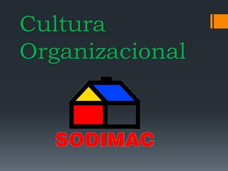 Cultura Organizacional Cultura Organizacional. Misión  Ayudar a mejorar la calidad de vida de los hogares y productos para el mejoramiento del hogar.