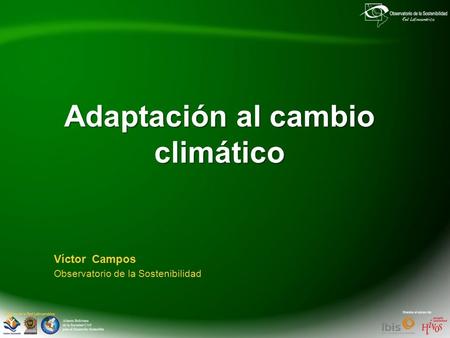 Adaptación al cambio climático Víctor Campos Observatorio de la Sostenibilidad.