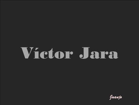 El cantautor Víctor Jara recibió un funeral 36 años después de su muerte MANUEL DELANO - Santiago - 28/11/2009 clic..POEMA DE P. NERUDA clic..POEMA DE.