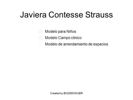 Created by BM|DESIGN|ER Javiera Contesse Strauss Modelo para Niños Modelo Campo clinico Modelo de arrendamiento de espacios.
