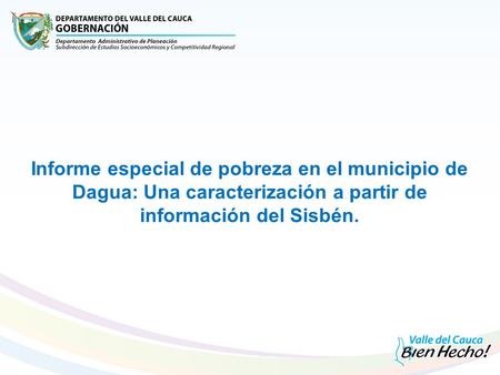 Informe especial de pobreza en el municipio de Dagua: Una caracterización a partir de información del Sisbén.