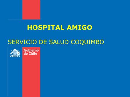 HOSPITAL AMIGO SERVICIO DE SALUD COQUIMBO Humanizaci ó n en salud Humanizarnos para humanizar.