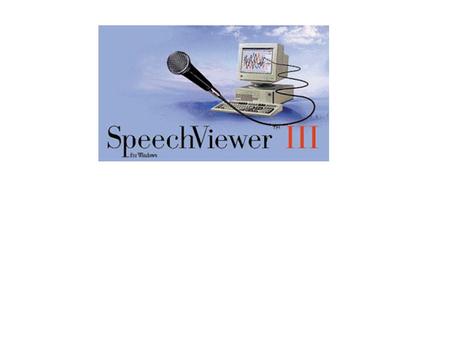 SPEECH VIEWER III SpeechViewer III es un software para discapacitados auditivos diseñado por IBM. Su función principal es la de transformar palabras.