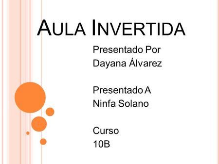 A ULA I NVERTIDA Presentado Por Dayana Álvarez Presentado A Ninfa Solano Curso 10B.