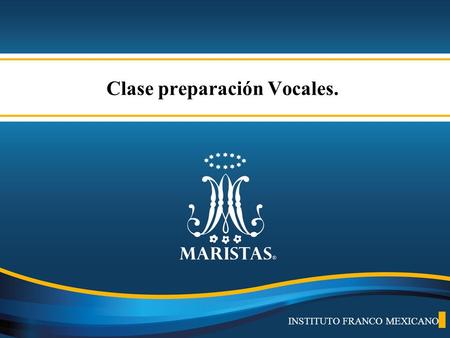 Clase preparación Vocales. INSTITUTO FRANCO MEXICANO.