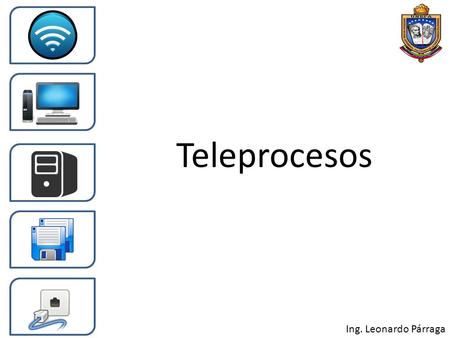 Ing. Leonardo Párraga Teleprocesos Ing. Leonardo Párraga Protocolo de red/comunicación Es el conjunto de reglas que controlan la secuencia de mensajes.