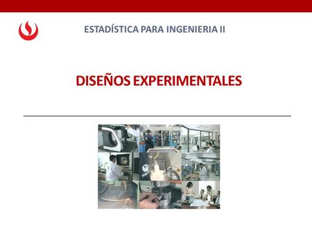 DISEÑOS EXPERIMENTALES ESTADÍSTICA PARA INGENIERIA II.