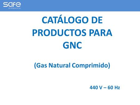 CATÁLOGO DE PRODUCTOS PARA GNC (Gas Natural Comprimido) 440 V – 60 Hz.