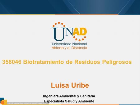 Biotratamiento de Residuos Peligrosos Luisa Uribe Ingeniera Ambiental y Sanitaria Especialista Salud y Ambiente.