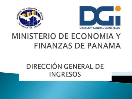 DIRECCIÓN GENERAL DE INGRESOS.  A finales del año 2009, Panamá adopta y define los lineamientos de la Organización para la Cooperación y Desarrollo Económico,