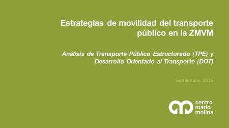 Estrategias de movilidad del transporte público en la ZMVM Análisis de Transporte Público Estructurado (TPE) y Desarrollo Orientado al Transporte (DOT)