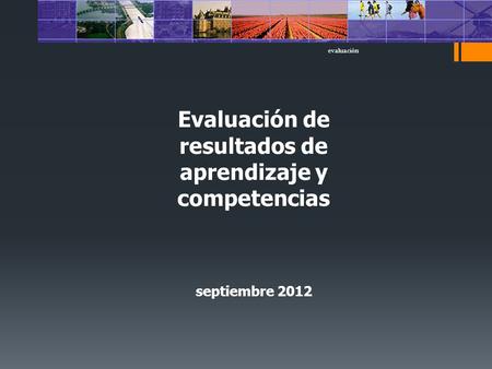 Evaluación 1 Evaluación de resultados de aprendizaje y competencias septiembre 2012.