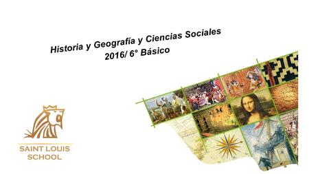Historia y Geografía y Ciencias Sociales 2016/ 6° Básico.