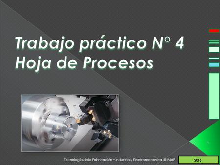 Tecnología de la Fabricación ~ Industrial / Electromecánica UNMdP 1.