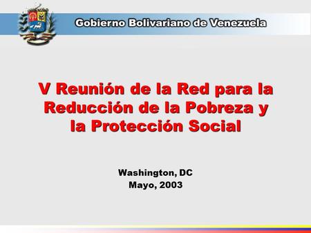 V Reunión de la Red para la Reducción de la Pobreza y la Protección Social Washington, DC Mayo, 2003.