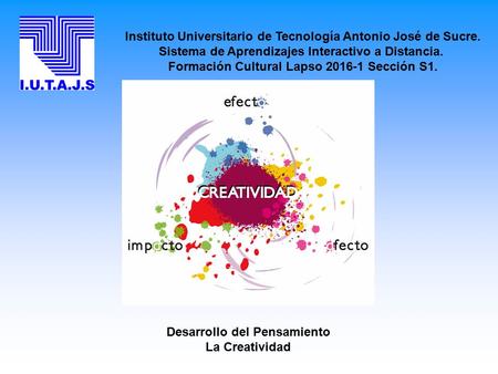 Instituto Universitario de Tecnología Antonio José de Sucre. Sistema de Aprendizajes Interactivo a Distancia. Formación Cultural Lapso Sección S1.