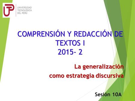 COMPRENSIÓN Y REDACCIÓN DE TEXTOS I La generalización como estrategia discursiva Sesión 10A.