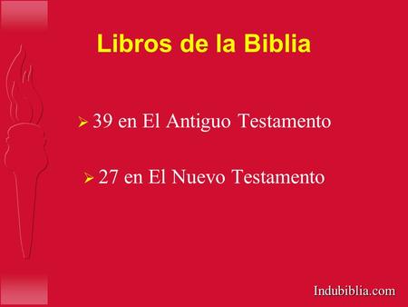 Libros de la Biblia  39 en El Antiguo Testamento  27 en El Nuevo Testamento Indubiblia.com.