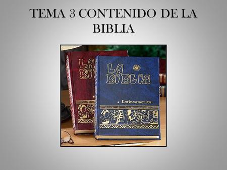 TEMA 3 CONTENIDO DE LA BIBLIA. LECTURA INICIAL: DT.26,1-11 OBJETIVO : Descubrir las grandes líneas de la historia de la salvación, y percatarnos de las.