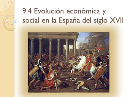 9.4 Evolución económica y social en la España del siglo XVII.