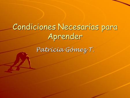 Condiciones Necesarias para Aprender Patricia Gómez T.